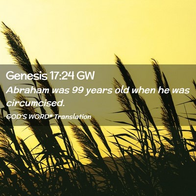 Picture 02 - Genesis 17:24 GW - Abraham was 99 years old when he was - Bible Verse Picture