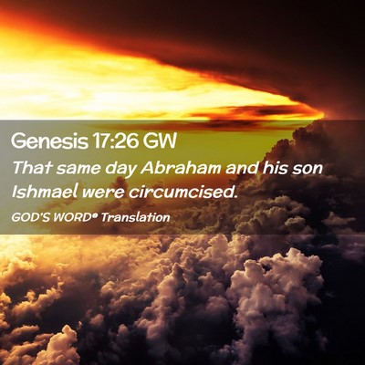 Picture 02 - Genesis 17:26 GW - That same day Abraham and his son Ishmael were - Bible Verse Picture
