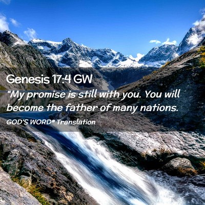 Picture 02 - Genesis 17:4 GW - “My promise is still with you. You will become - Bible Verse Picture