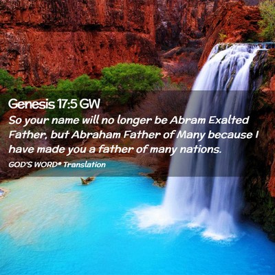 Picture 02 - Genesis 17:5 GW - So your name will no longer be Abram Exalted - Bible Verse Picture