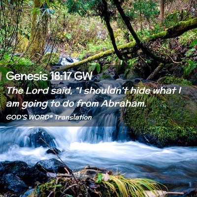 Picture 02 - Genesis 18:17 GW - The Lord said, “I shouldn’t hide what I am - Bible Verse Picture