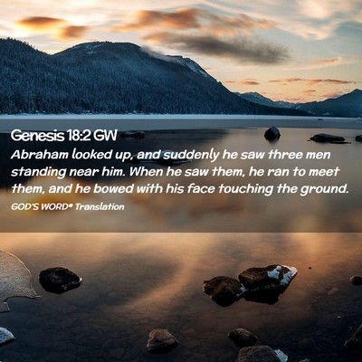 Picture 02 - Genesis 18:2 GW - Abraham looked up, and suddenly he saw three men - Bible Verse Picture