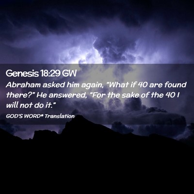 Picture 02 - Genesis 18:29 GW - Abraham asked him again, “What if 40 are found - Bible Verse Picture