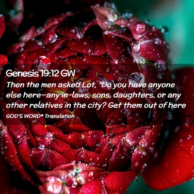 Picture 02 - Genesis 19:12 GW - Then the men asked Lot, “Do you have anyone - Bible Verse Picture