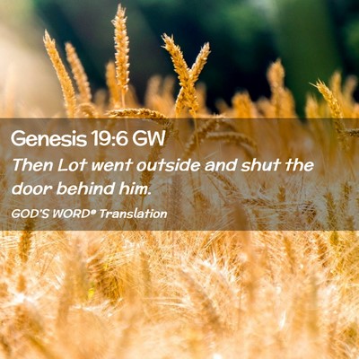 Picture 02 - Genesis 19:6 GW - Then Lot went outside and shut the door behind - Bible Verse Picture