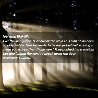 Picture 02 - Genesis 19:9 GW - But the men yelled, “Get out of the way! This - Bible Verse Picture