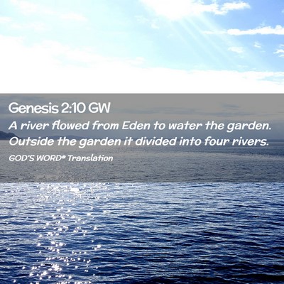Picture 02 - Genesis 2:10 GW - A river flowed from Eden to water the garden. - Bible Verse Picture