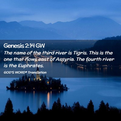 Picture 02 - Genesis 2:14 GW - The name of the third river is Tigris. This is - Bible Verse Picture