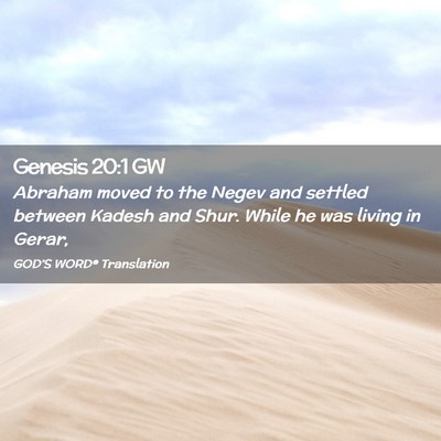 Picture 02 - Genesis 20:1 GW - Abraham moved to the Negev and settled between - Bible Verse Picture