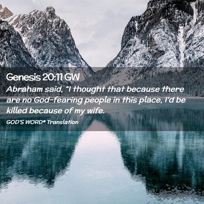 Picture 02 - Genesis 20:11 GW - Abraham said, “I thought that because there are - Bible Verse Picture