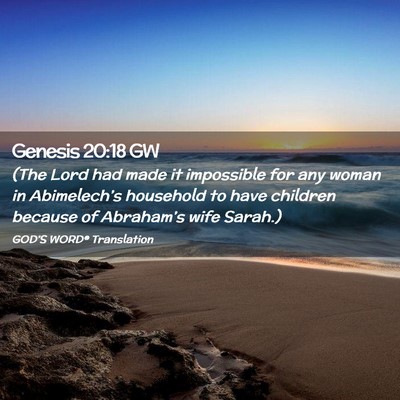 Picture 02 - Genesis 20:18 GW - (The Lord had made it impossible for any woman in - Bible Verse Picture