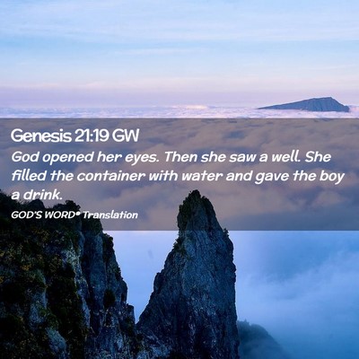 Picture 02 - Genesis 21:19 GW - God opened her eyes. Then she saw a well. She - Bible Verse Picture
