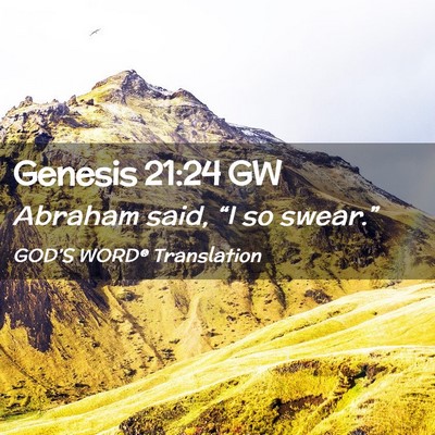Picture 02 - Genesis 21:24 GW - Abraham said, “I so - Bible Verse Picture