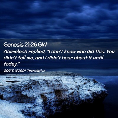 Picture 02 - Genesis 21:26 GW - Abimelech replied, “I don’t know who did - Bible Verse Picture