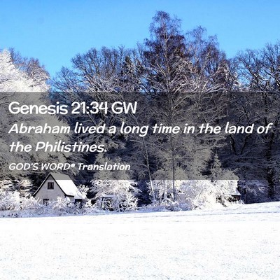 Picture 02 - Genesis 21:34 GW - Abraham lived a long time in the land of the - Bible Verse Picture