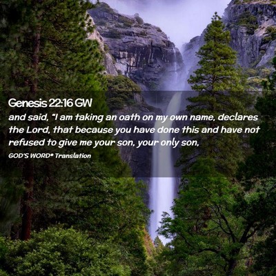 Picture 02 - Genesis 22:16 GW - and said, “I am taking an oath on my own name, - Bible Verse Picture
