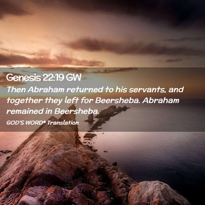 Picture 02 - Genesis 22:19 GW - Then Abraham returned to his servants, and - Bible Verse Picture