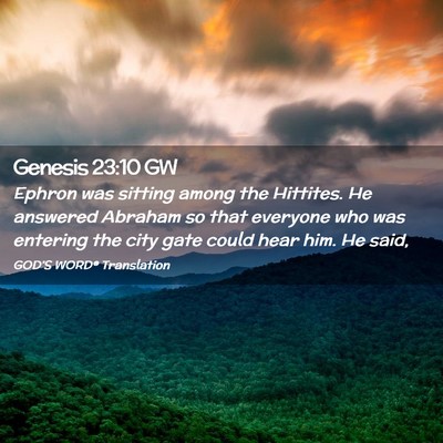 Picture 02 - Genesis 23:10 GW - Ephron was sitting among the Hittites. He - Bible Verse Picture
