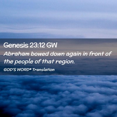 Picture 02 - Genesis 23:12 GW - Abraham bowed down again in front of the people - Bible Verse Picture