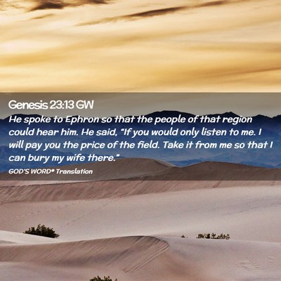 Picture 02 - Genesis 23:13 GW - He spoke to Ephron so that the people of that - Bible Verse Picture