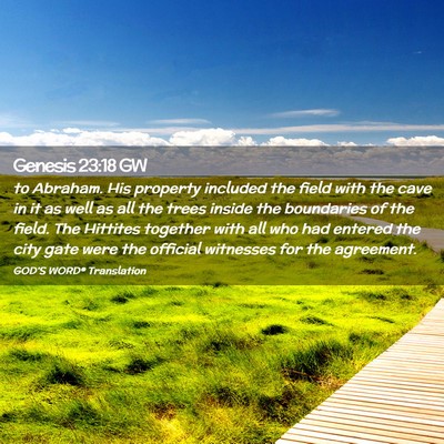 Picture 02 - Genesis 23:18 GW - to Abraham. His property included the field with - Bible Verse Picture