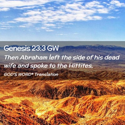 Picture 02 - Genesis 23:3 GW - Then Abraham left the side of his dead wife and - Bible Verse Picture