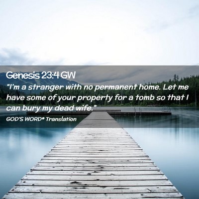 Picture 02 - Genesis 23:4 GW - “I’m a stranger with no permanent home. Let - Bible Verse Picture