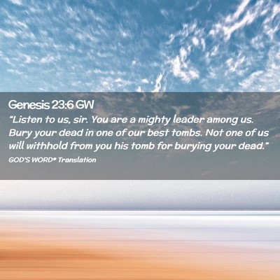 Picture 02 - Genesis 23:6 GW - “Listen to us, sir. You are a mighty leader - Bible Verse Picture