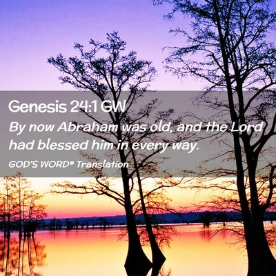 Picture 02 - Genesis 24:1 GW - By now Abraham was old, and the Lord had blessed - Bible Verse Picture