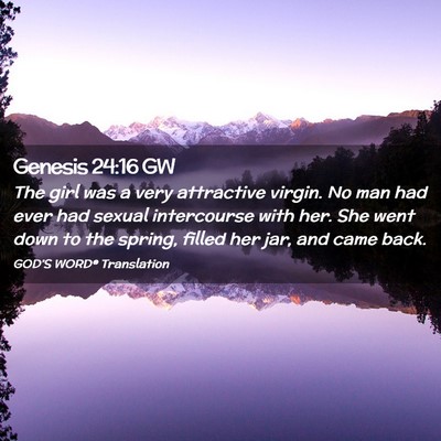Picture 02 - Genesis 24:16 GW - The girl was a very attractive virgin. No man had - Bible Verse Picture