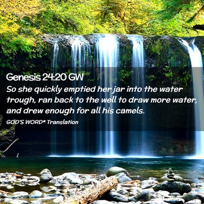 Picture 02 - Genesis 24:20 GW - So she quickly emptied her jar into the water - Bible Verse Picture
