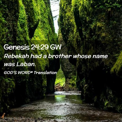 Picture 02 - Genesis 24:29 GW - Rebekah had a brother whose name was - Bible Verse Picture