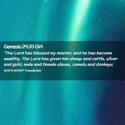 Picture 02 - Genesis 24:35 GW - “The Lord has blessed my master, and he has - Bible Verse Picture
