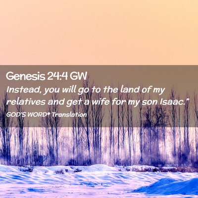 Picture 02 - Genesis 24:4 GW - Instead, you will go to the land of my relatives - Bible Verse Picture