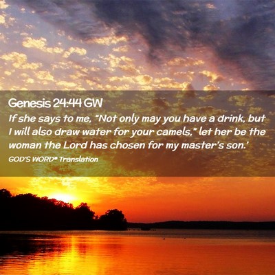 Picture 02 - Genesis 24:44 GW - If she says to me, “Not only may you have a - Bible Verse Picture