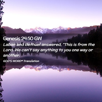 Picture 02 - Genesis 24:50 GW - Laban and Bethuel answered, “This is from the - Bible Verse Picture
