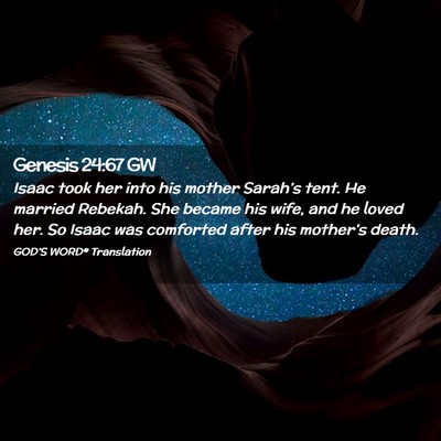 Picture 02 - Genesis 24:67 GW - Isaac took her into his mother Sarah’s tent. He - Bible Verse Picture