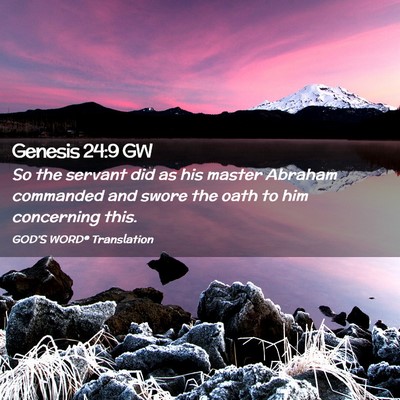 Picture 02 - Genesis 24:9 GW - So the servant did as his master Abraham - Bible Verse Picture