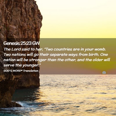 Picture 02 - Genesis 25:23 GW - The Lord said to her, “Two countries are in - Bible Verse Picture