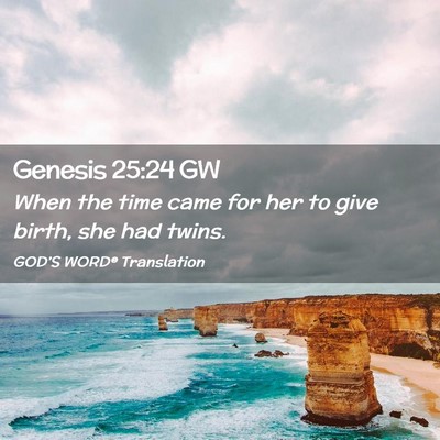 Picture 02 - Genesis 25:24 GW - When the time came for her to give birth, she had - Bible Verse Picture