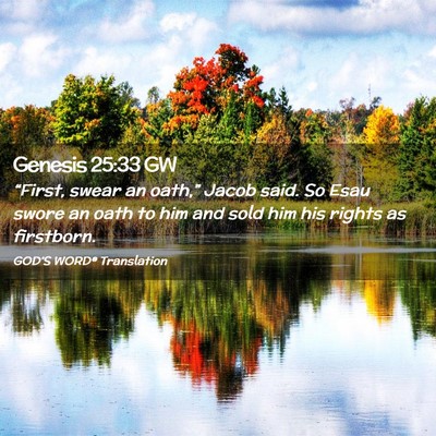 Picture 02 - Genesis 25:33 GW - “First, swear an oath,” Jacob said. So Esau - Bible Verse Picture