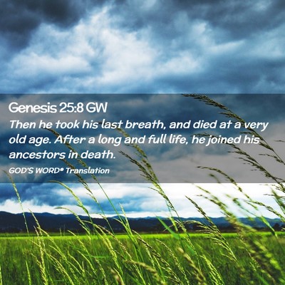 Picture 02 - Genesis 25:8 GW - Then he took his last breath, and died at a very - Bible Verse Picture