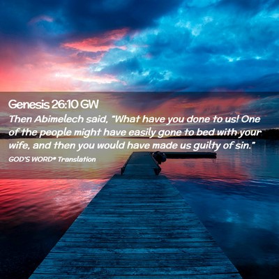 Picture 02 - Genesis 26:10 GW - Then Abimelech said, “What have you done to us! - Bible Verse Picture