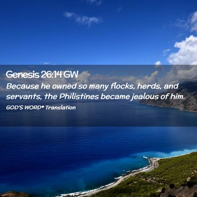 Picture 02 - Genesis 26:14 GW - Because he owned so many flocks, herds, and - Bible Verse Picture
