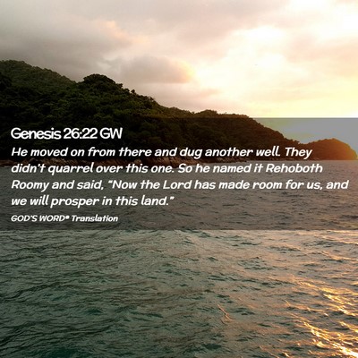 Picture 02 - Genesis 26:22 GW - He moved on from there and dug another well. They - Bible Verse Picture