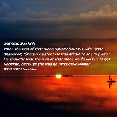 Picture 02 - Genesis 26:7 GW - When the men of that place asked about his wife, - Bible Verse Picture