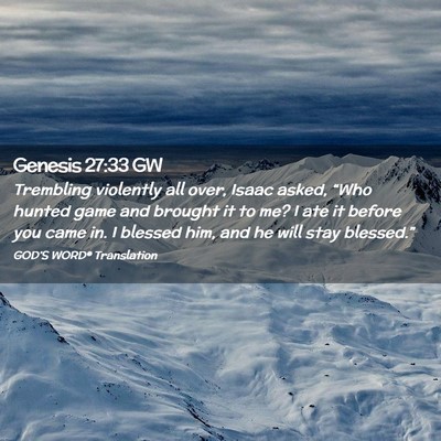 Picture 02 - Genesis 27:33 GW - Trembling violently all over, Isaac asked, “Who - Bible Verse Picture