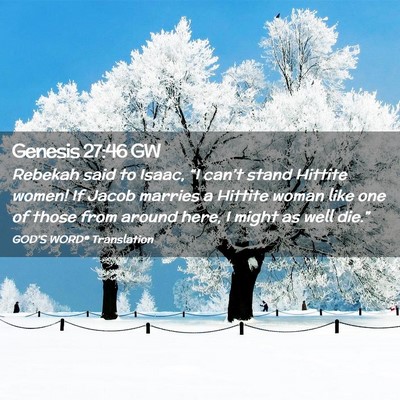 Picture 02 - Genesis 27:46 GW - Rebekah said to Isaac, “I can’t stand Hittite - Bible Verse Picture