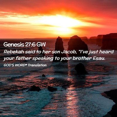 Picture 02 - Genesis 27:6 GW - Rebekah said to her son Jacob, “I’ve just - Bible Verse Picture