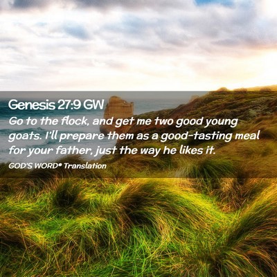 Picture 02 - Genesis 27:9 GW - Go to the flock, and get me two good young goats. - Bible Verse Picture